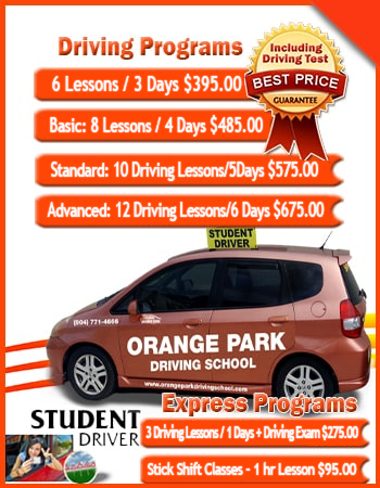 Driving Packages- 6 Driving Lessons/ 3 days $335-Basic- 8 Driving Lessons/ 4 Days $400-Standard - 10 Driving Lessons/ 5 days $490-Advance Program- 12 Driving Lessons/6 Days $565- 3 Driving Lesson/1 Day + Driving Exam $230-Stick Shift Classes - 1 hr Lesson $65